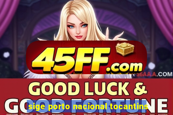 sige porto nacional tocantins